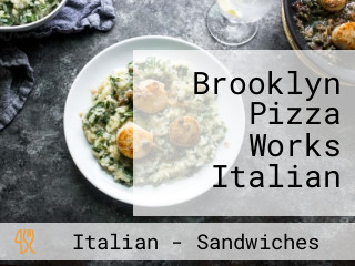 Brooklyn Pizza Works Italian