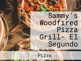 Sammy's Woodfired Pizza Grill- El Segundo