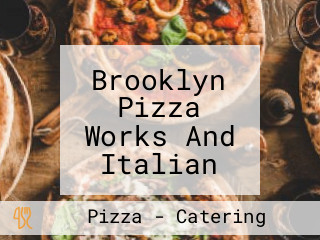 Brooklyn Pizza Works And Italian Placentia Ca