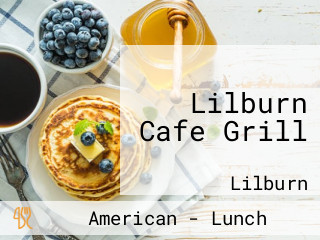 Lilburn Cafe Grill