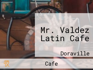 Mr. Valdez Latin Cafe