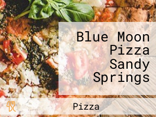 Blue Moon Pizza Sandy Springs