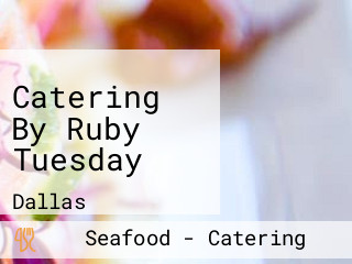 Catering By Ruby Tuesday