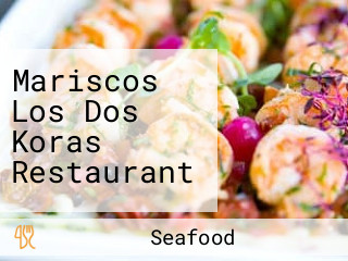 Mariscos Los Dos Koras Restaurant