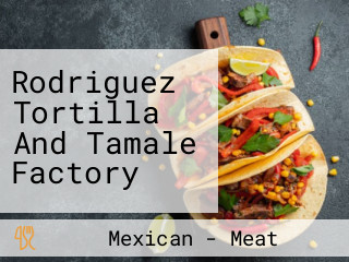 Rodriguez Tortilla And Tamale Factory