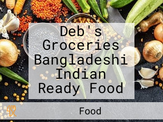 Deb's Groceries Bangladeshi Indian Ready Food