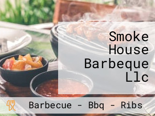 Smoke House Barbeque Llc