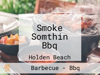 Smoke Somthin Bbq