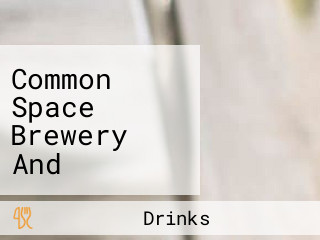 Common Space Brewery And Tasting Room