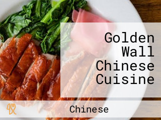 Golden Wall Chinese Cuisine