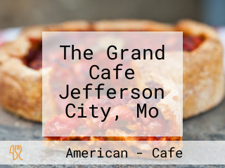 The Grand Cafe Jefferson City, Mo