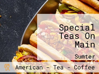 Special Teas On Main