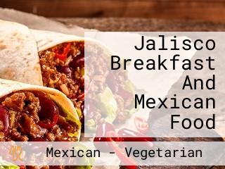 Jalisco Breakfast And Mexican Food