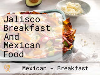 Jalisco Breakfast And Mexican Food