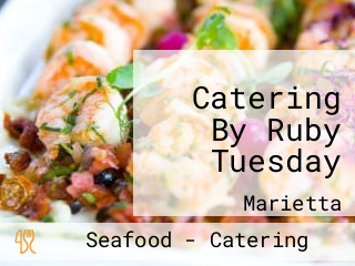 Catering By Ruby Tuesday