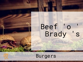 Beef 'o ' Brady 's