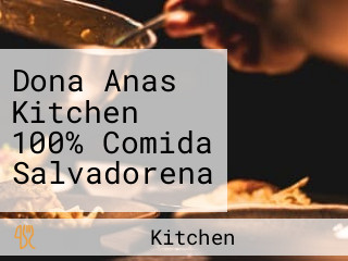 Dona Anas Kitchen 100% Comida Salvadorena