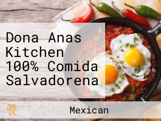 Dona Anas Kitchen 100% Comida Salvadorena