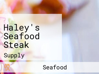 Haley's Seafood Steak