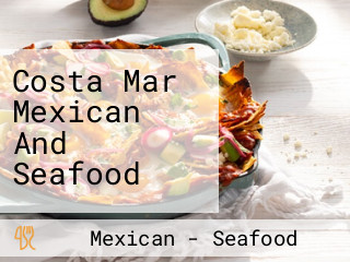 Costa Mar Mexican And Seafood