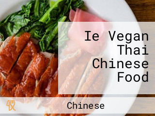 Ie Vegan Thai Chinese Food