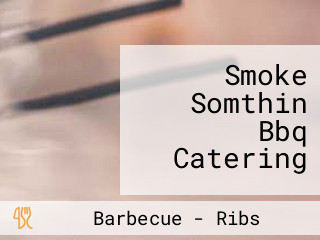 Smoke Somthin Bbq Catering