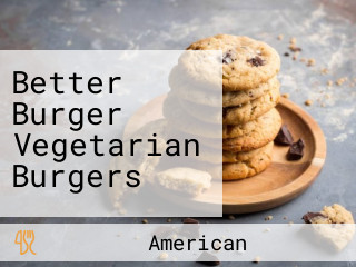 Better Burger Vegetarian Burgers