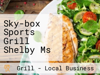 Sky-box Sports Grill Shelby Ms