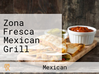 Zona Fresca Mexican Grill