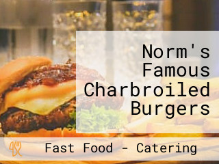 Norm's Famous Charbroiled Burgers