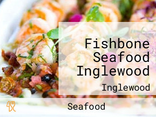 Fishbone Seafood Inglewood