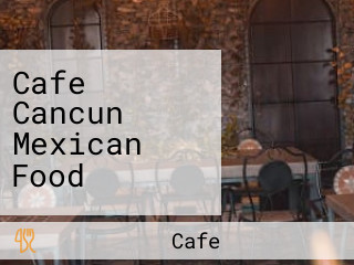 Cafe Cancun Mexican Food