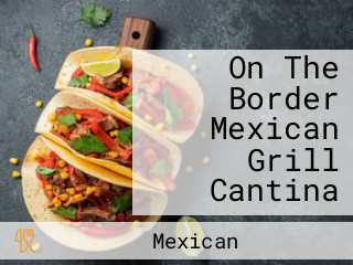 On The Border Mexican Grill Cantina