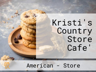 Kristi's Country Store Cafe'