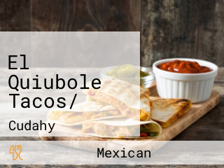 El Quiubole Tacos/