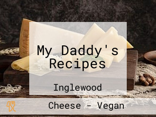 My Daddy's Recipes