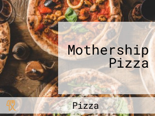 Mothership Pizza