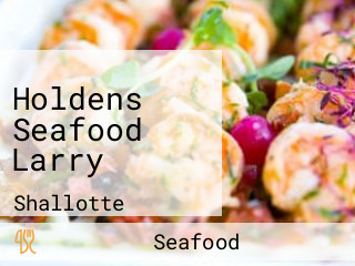 Holdens Seafood Larry