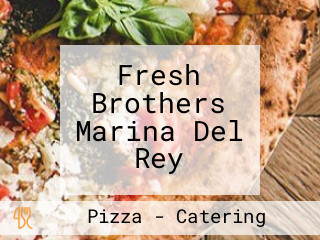 Fresh Brothers Marina Del Rey