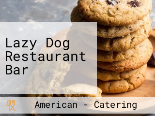 Lazy Dog Restaurant Bar