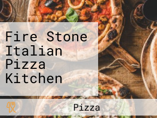 Fire Stone Italian Pizza Kitchen