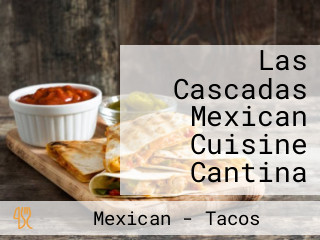 Las Cascadas Mexican Cuisine Cantina