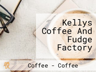 Kellys Coffee And Fudge Factory