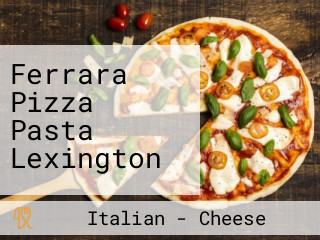 Ferrara Pizza Pasta Lexington