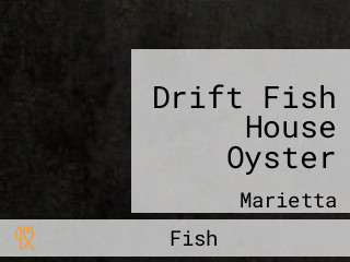 Drift Fish House Oyster