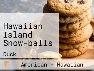 Hawaiian Island Snow-balls