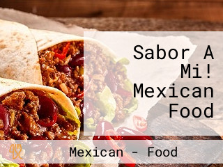 Sabor A Mi! Mexican Food