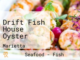 Drift Fish House Oyster