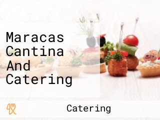 Maracas Cantina And Catering