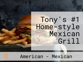 Tony's #1 Home-style Mexican Grill